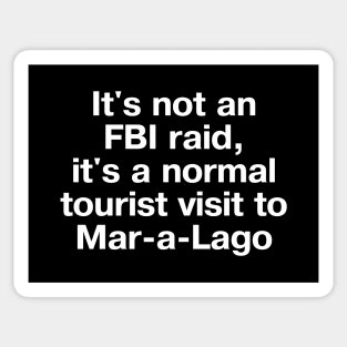 It's not an FBI raid, it's a normal tourist visit to Mar-a-Lago. Sticker